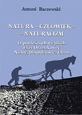 Natura - Człowiek - Naturalizm. O powieściach wiejskich Elizy Orzeszkowej: Niziny, Dziurdziuchowie, Cham